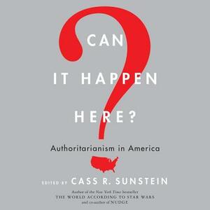 Can It Happen Here?: Authoritarianism in America by Bruce A. Ackerman, Cass R. Sunstein