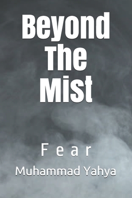 Beyond The Mist: Fear by Muhammad Yahya