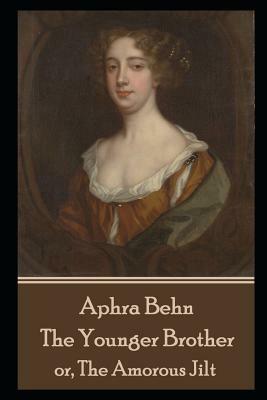 Aphra Behn - The Younger Brother: or, The Amorous Jilt by Aphra Behn