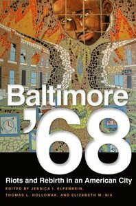 Baltimore '68 by Jessica Elfenbein, Elizabeth Nix, Thomas Hollowak