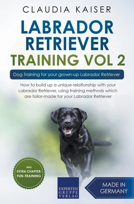 Labrador Retriever Training Vol. 2: Dog Training for your grown-up Labrador Retriever by Claudia Kaiser