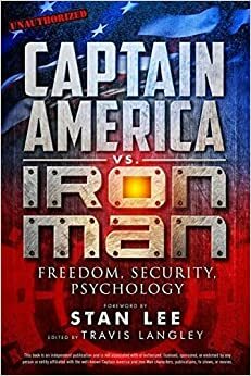 Captain America vs. Iron Man: Freedom, Security, Psychology by Travis Langley
