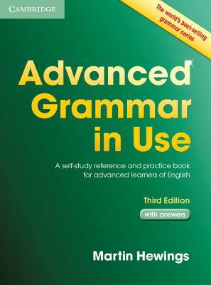 Advanced Grammar in Use with Answers: A Self-Study Reference and Practice Book for Advanced Learners of English by Martin Hewings