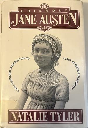 The Friendly Jane Austen by Natalie Tyler, Reid Boates, Jon Winokur