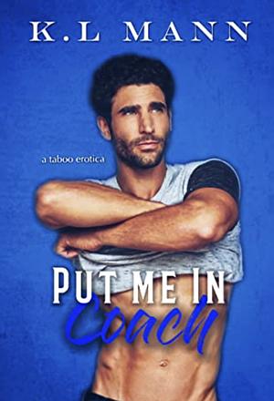 Put Me In Coach by K.L. Mann