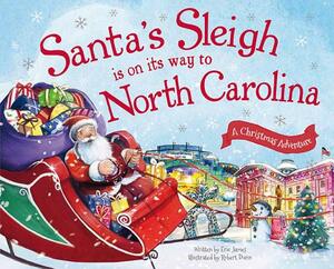 Santa's Sleigh Is on Its Way to North Carolina: A Christmas Adventure by Eric James