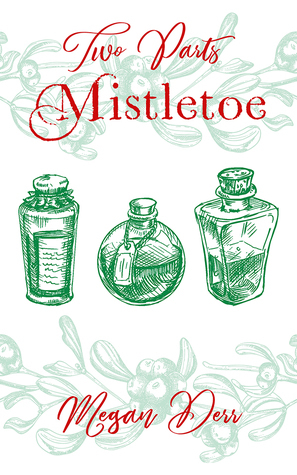 Two Parts Mistletoe by Megan Derr