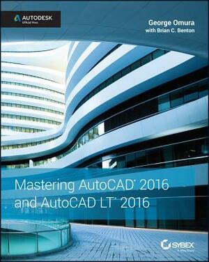 Mastering AutoCAD 2016 and AutoCAD LT 2016: Autodesk Official Press by George Omura