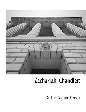Zachariah Chandler by Arthur Tappan Pierson