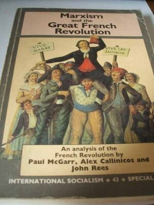 Marxism And The Great French Revolution by Paul McGarr