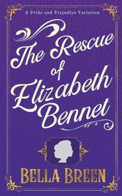 The Rescue of Elizabeth Bennet by Bella Breen