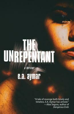 The Unrepentant by E.A. Aymar