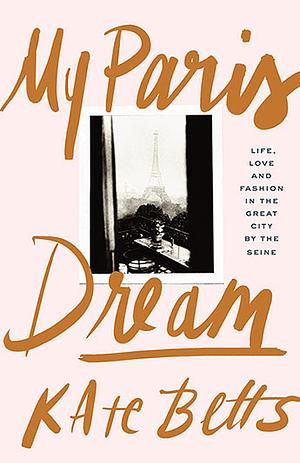 My Paris Dream by Kate Betts