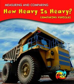 How Heavy Is Heavy?: Comparing Vehicles by Victoria Parker