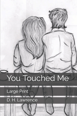 You Touched Me: Large Print by D.H. Lawrence