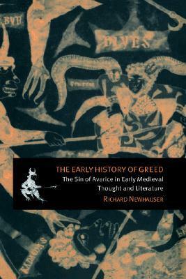 The Early History of Greed: The Sin of Avarice in Early Medieval Thought and Literature by Patrick Boyde, Richard Newhauser, Alastair J. Minnis