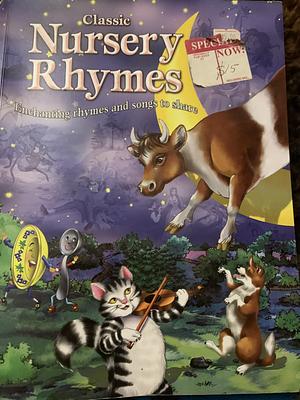 Classic Nursery Rhymes: Enchanting rhymes and songs to share by Arcturus Publishing