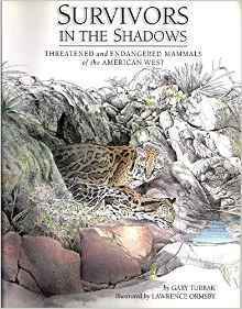 Survivors in the Shadows: Threatened and Endangered Mammals of the American West by Lawrence Ormsby, Gary Turbak