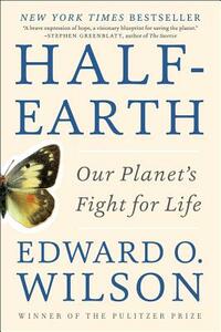 Half-Earth: Our Planet's Fight for Life by Edward O. Wilson