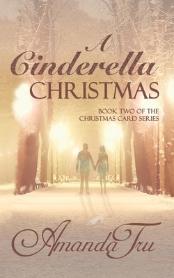 A Cinderella Christmas: Book 2 of the Christmas Card series by Amanda Tru