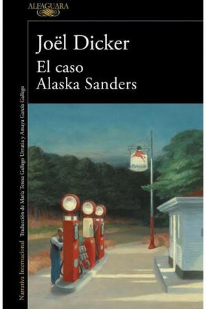 El caso Alaska Sanders  by Joël Dicker