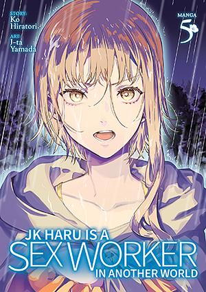 JK Haru is a Sex Worker in Another World (Manga) Vol. 5 by Ko Hiratori