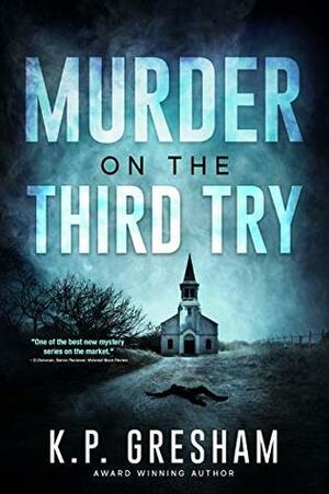 Murder on the Third Try by K.P. Gresham