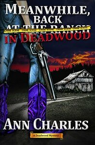 Meanwhile, Back in Deadwood by Ann Charles, C.S. Kunkle