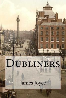 Dubliners James Joyce by James Joyce