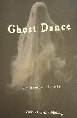 Ghost Dance by Aimee Nicole