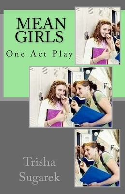 Mean Girls: One Act Play by Trisha Sugarek