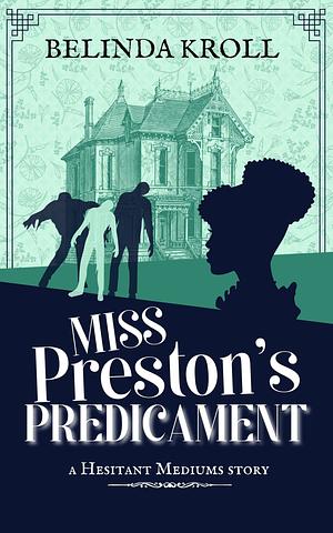 Miss Preston's Predicament by Belinda Kroll