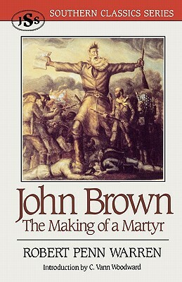 John Brown: The Making of a Martyr by Robert Penn Warren