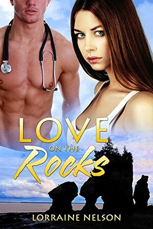 Love on the Rocks: A clean romance featuring a feisty heroine who wants the best for her child. Set in Eastern Canada by Lorraine Nelson