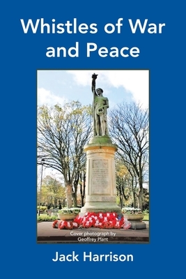 Whistles of War and Peace by Jack Harrison