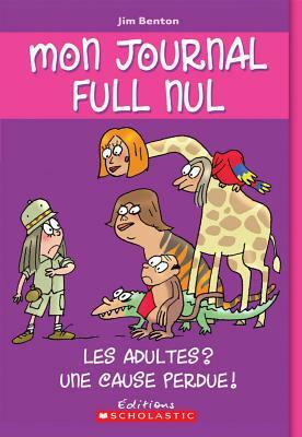 Les Adultes? Une Cause Perdue! by Jim Benton