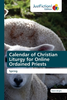 Calendar of Christian Liturgy for Online Ordained Priests by Robin Bright