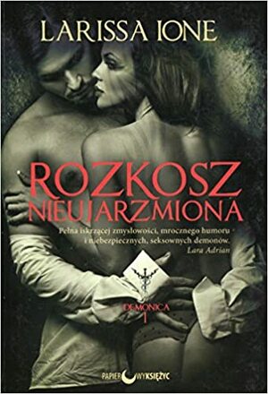 Rozkosz nieujarzmiona by Larissa Ione