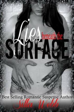 Lies Beneath the Surface by Silla Webb