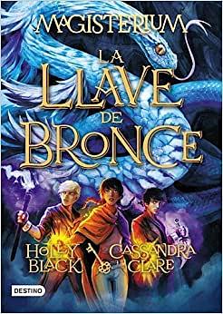 La Llave De Bronce by Cassandra Clare, Holly Black