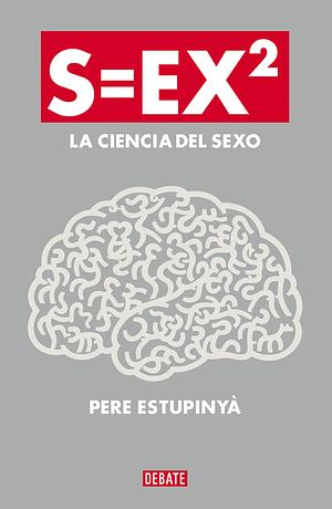 S=EX2: la ciencia del sexo by Pere Estupinyà