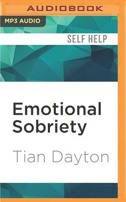 Emotional Sobriety: From Relationship Trauma to Resilience and Balance by Tian Dayton