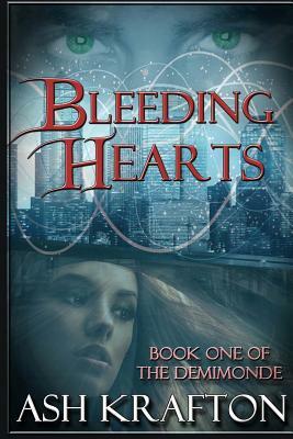 Bleeding Hearts: Book One of the Demimonde by Ash Krafton