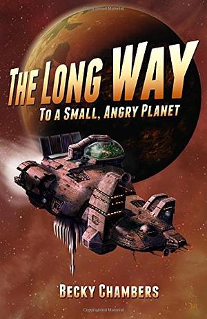 The Long Way to a Small, Angry Planet by Becky Chambers