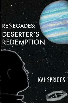 Renegades: Deserter's Redemption by Kal Spriggs