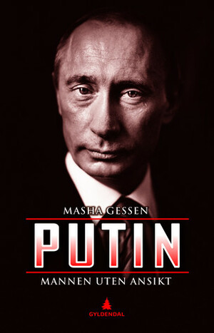 Putin: Mannen uten ansikt by Masha Gessen
