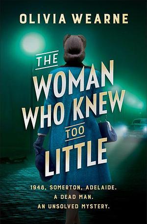 The Woman Who Knew Too Little by Olivia Wearne