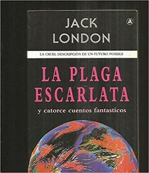 La plaga escarlata by Jack London