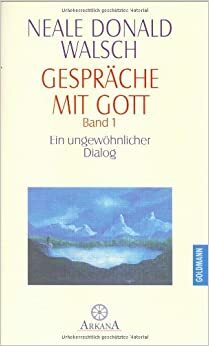 Gespräche mit Gott. Ein ungewöhnlicher Dialog by Susanne Kahn-Ackermann, Neale Donald Walsch