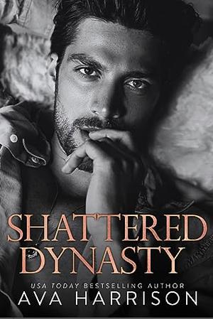 Shattered Dynasty by Ava Harrison